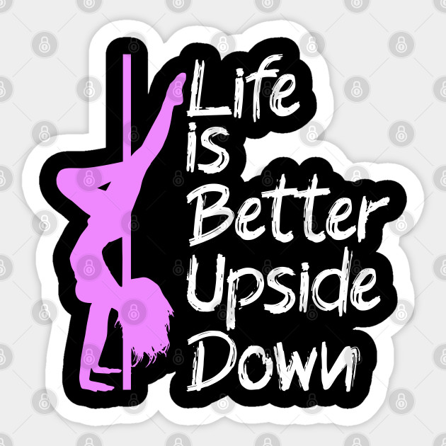 Life is better upside down - Polejam - Sticker | TeePublic UK